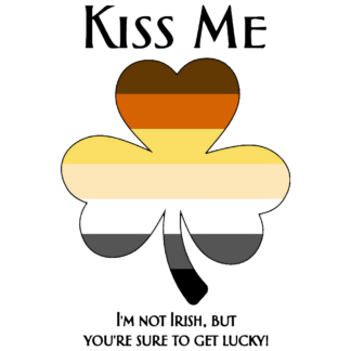 Kiss Me: I'm Not Irish, But You're Sure to Get Lucky!
